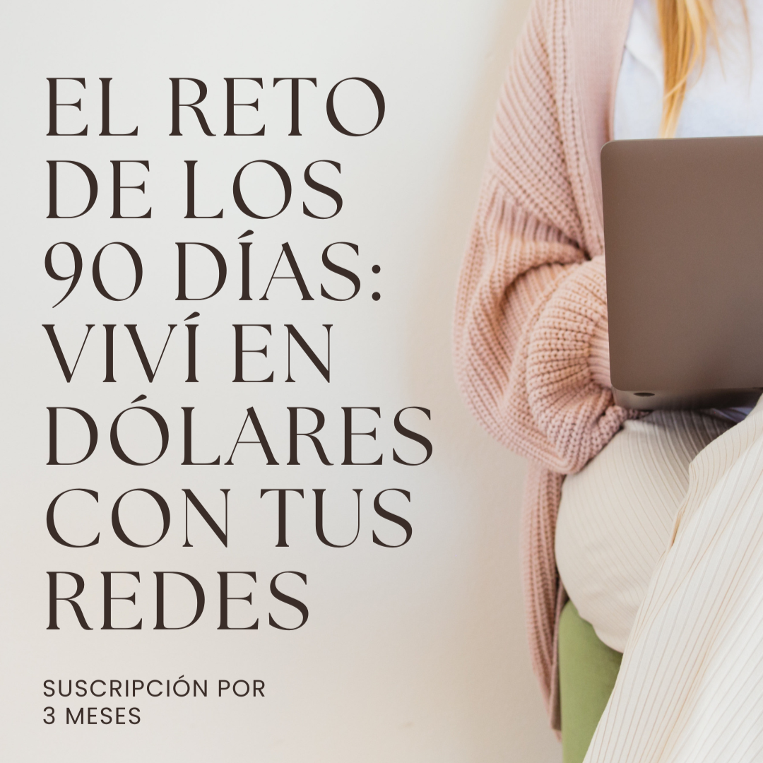 EL RETO DE LOS 90 DÍAS: VIVÍ EN DÓLARES CON TUS REDES